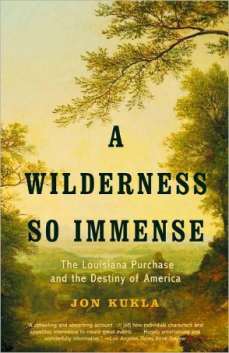 ﻿Wilderness So Immense: The Louisiana Purchase and the Destiny of America