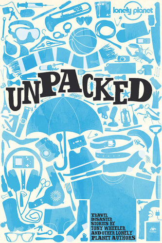 ﻿Lonely Planet Unpacked: Anthology of Lonely Planet Disaster Stories