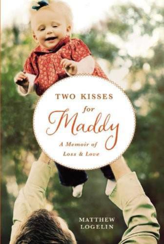 ﻿Two Kisses for Maddy: A Memoir of Loss & Love