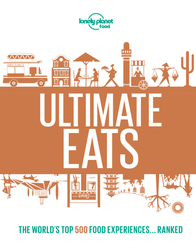 ﻿Lonely Planet's Ultimate Eats