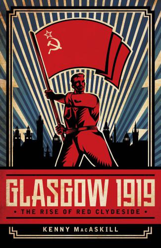 ﻿گلاسکو 1919: ظهور Red Clydeside
