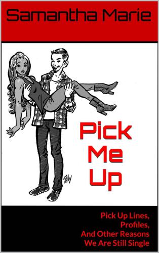 ﻿Pick Up Me: Pick Up خطوط، پروفایل ها و دلایل دیگر که ما هنوز مجرد هستیم