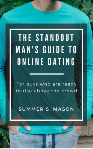 ﻿راهنمای مردان برجسته برای قرار آنلاین: برای پسرانی که آماده هستند از بین جمعیت بلند شوند
