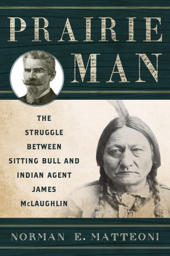﻿Man Prairie: مبارزه بین Sitting Bull و جیمز مک لاولین ، نماینده هندی