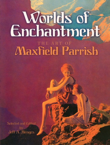 ﻿Worlds of Enchantment: The Art of Maxfield Parrish