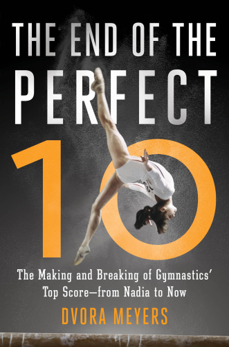 ﻿The End of the Perfect 10: The Making and Breaking of Gymnastics امتیاز برتر از نادیا تا حالا