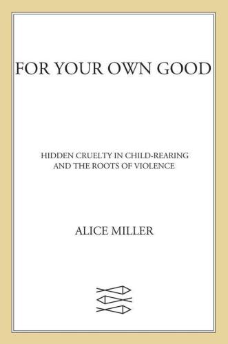 ﻿به نفع خودتان: ظلم پنهان در تربیت کودک و ریشه های خشونت
