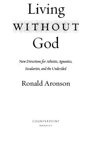 زندگی بدون خدا: دستورالعمل جدید برای خدایان، آگنوستیک ها، سکولارها، و بی قید و شرط