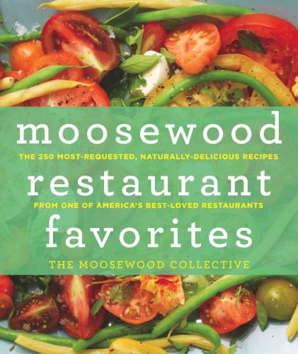 ﻿غذاهای مورد علاقه رستوران Moosewood: 250 دستور غذای طبیعی خوشمزه از یکی از محبوب ترین رستوران های آمریکا