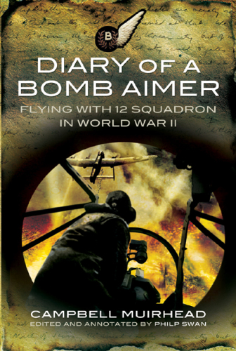 ﻿Diary of a Bomb Aimer: Flying with 12 Squadron در جنگ جهانی دوم
