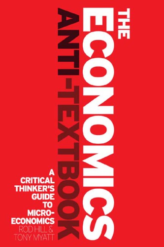﻿کتاب ضد درسی اقتصاد: راهنمای متفکر انتقادی برای اقتصاد خرد