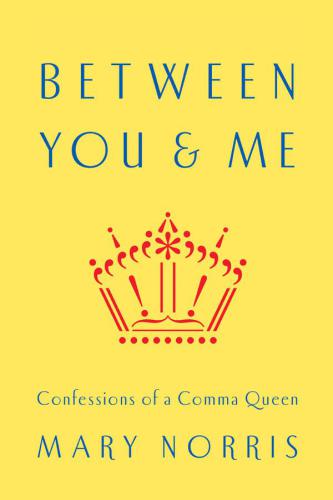 ﻿Between You & Me: Confessions of a Comma Queen
