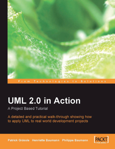 ﻿UML 2.0 در عمل: یک آموزش مبتنی بر پروژه: یک دوره آموزشی دقیق و عملی که نشان می دهد چگونه UML را در پروژه های توسعه در دنیای واقعی اعمال کنید.