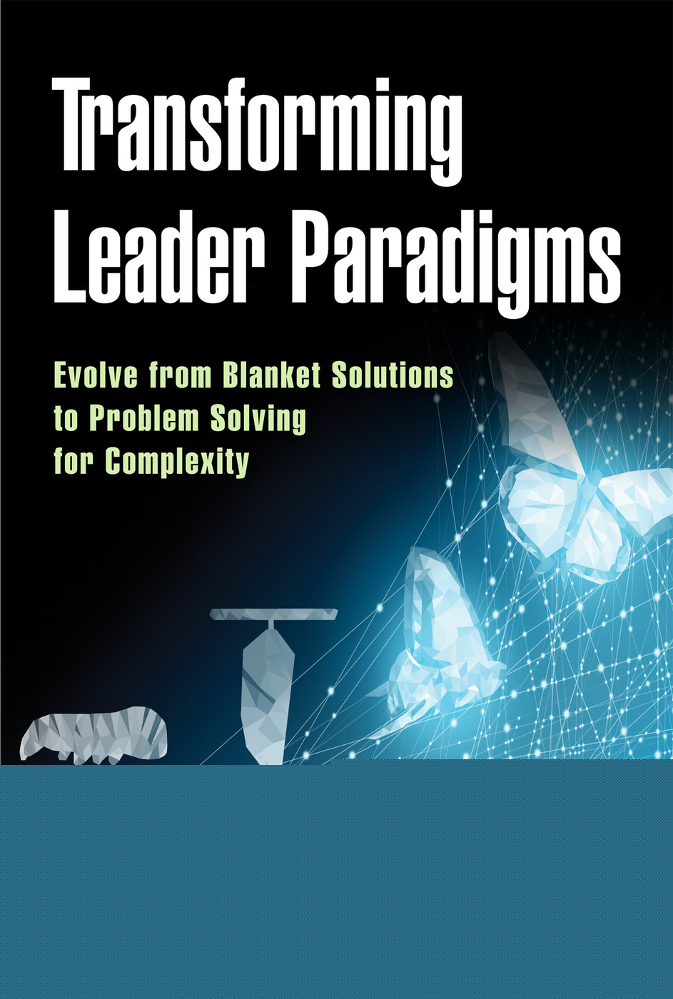 ﻿تبدیل پارادایم های رهبر - تکامل از راه حل های عمومی به حل مسئله برای پیچیدگی