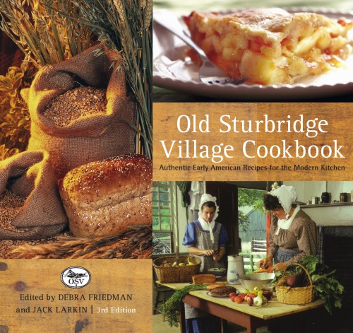 ﻿کتاب آشپزی Old Sturbridge Village: دستور العمل های معتبر اولیه آمریکایی برای آشپزخانه مدرن
