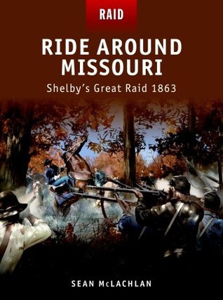 ﻿Ride Around Missouri: Shelby’s Great Raid 1863