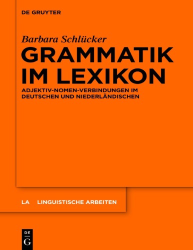﻿Grammatik im Lexikon: Adjektiv-Nomen-Verbindungen im Deutschen und Niederländischen