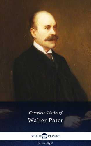 ﻿Delphi Complete Works of Walter Pater (مصور)