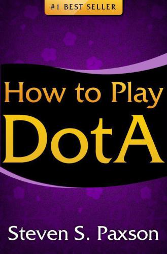 ﻿نحوه بازی DotA: بهترین راهنمای DotA برای مبتدیان. اصول بازی DotA، استراتژی های Top DotA را کشف کنید