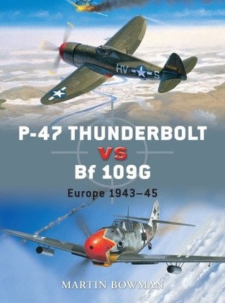 ﻿P-47 Thunderbolt در مقابل Bf 109G/K: اروپا 1943-1945