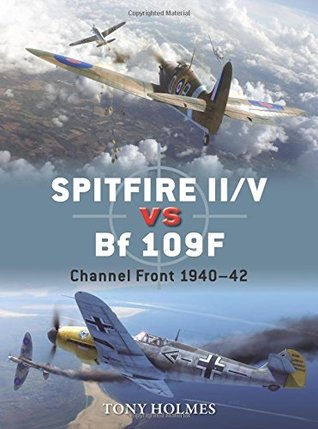 ﻿Spitfire II/V در مقابل Bf 109F: Channel Front 1940–42