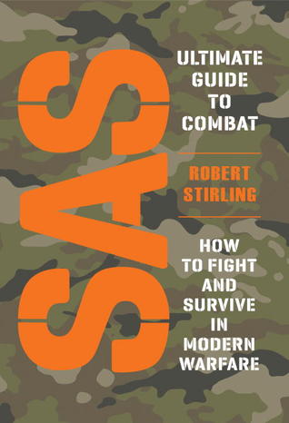 ﻿SAS Ultimate Guide to Combat: How to Fight and Survive in Modern Warfare