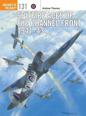 ﻿Spitfire Aces of the Channel Front 1941-43