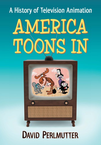 ﻿America toons in: تاریخچه انیمیشن تلویزیونی