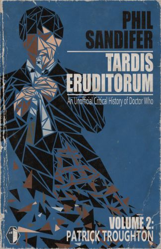 ﻿TARDIS Eruditorum: An Critical History of Doctor Who جلد 2: Patrick Troughton