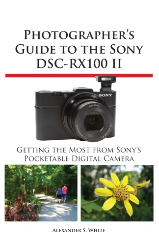 ﻿راهنمای عکاس برای Sony DSC-RX100 II: بیشترین بهره را از دوربین دیجیتال جیبی سونی ببرید