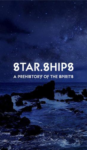 ﻿Star.Ships: A Prehistory of the Spirits