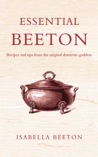 ﻿Essential Beeton: دستور العمل ها و نکاتی از الهه اصلی خانگی