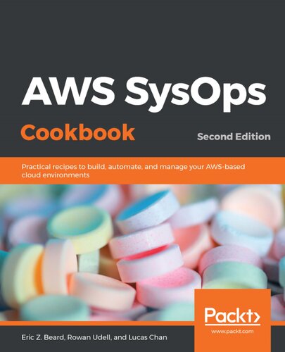 ﻿کتاب آشپزی AWS SysOps: دستور العمل های عملی برای ساخت، خودکارسازی و مدیریت محیط های ابری مبتنی بر AWS شما