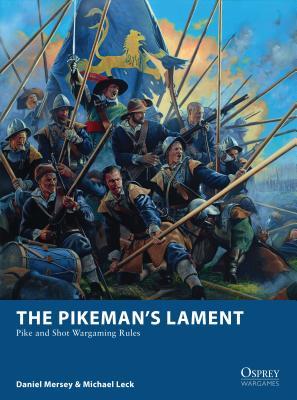 ﻿The Pikeman’s Lament: Pike and Shot Wargaming Rules