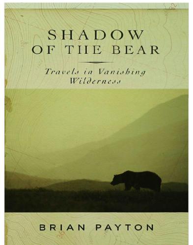 ﻿Shadow Of The Bear: Travels In Vanishing Wilderness
