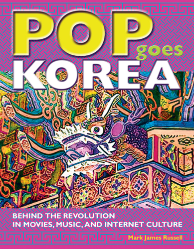 ﻿Pop Goes Korea: Behind the Revolution در فیلم، موسیقی و فرهنگ اینترنتی
