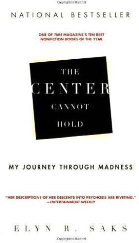 ﻿The Center Cannot Hold: My Journey Through Madness