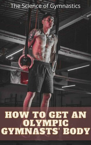 ﻿علم ژیمناستیک: چگونه بدن ژیمناستیک المپیکی بدست آوریم