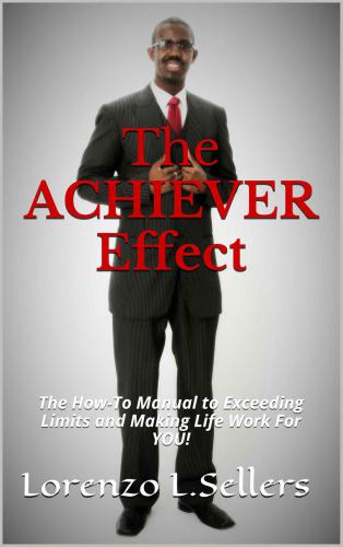 ﻿The ACHIEVER Effect: نحوه دستی به فراتر رفتن از محدودیت ها و ساختن زندگی برای شما!