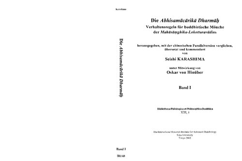 ﻿Die Abhisamācārikā Dharmāḥ verhaltensregeln für buddhistische Mönche der Mahāsāṃghika-Lokottaravādins : herausgegeben, mit der chinesischen Parallelversion verglichen, übersetzt und kommentiert