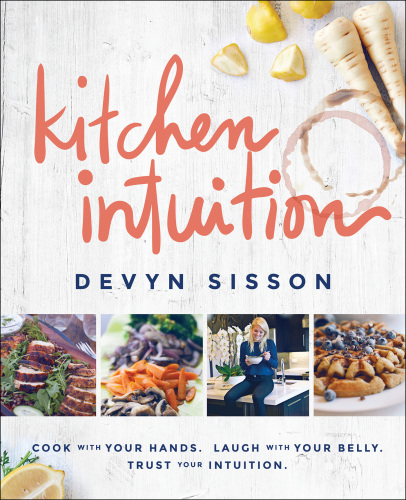 ﻿INTUITION KITCHEN: خلاقیت خود را بیدار کنید ، تمام حواس خود را درگیر کنید و از پخت و پز لذت بیشتری ببرید!
