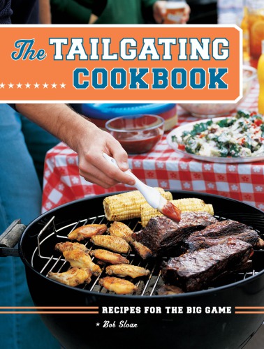 ﻿کتاب آشپزی The Tailgating: Recipes for the Big Game