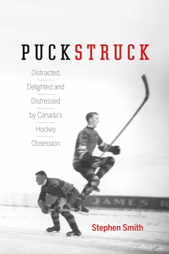 ﻿Puckstruck: از وسواس هاکی کانادا پریشان ، سرخوش و مضطرب شد