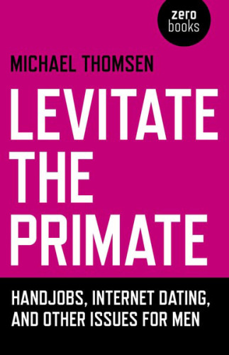 ﻿Levitate the Primate: دستی ، دوستیابی اینترنتی و سایر موارد برای مردان