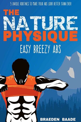 ﻿The Nature Physique: Easy Breezy Abs: (راهنمای شماره 1 در مورد چگونگی دستیابی آسان به سیکس پک)