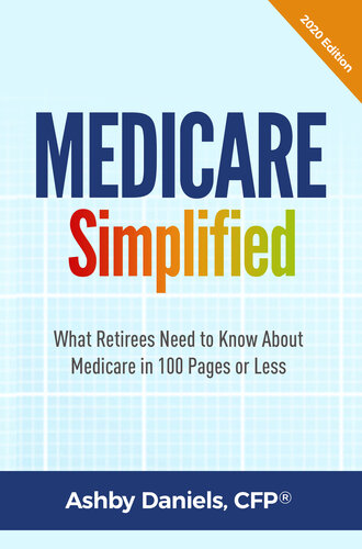 ﻿Medicare Simplified: آنچه بازنشستگان باید درباره Medicare در 100 صفحه یا کمتر بدانند - نسخه 2020