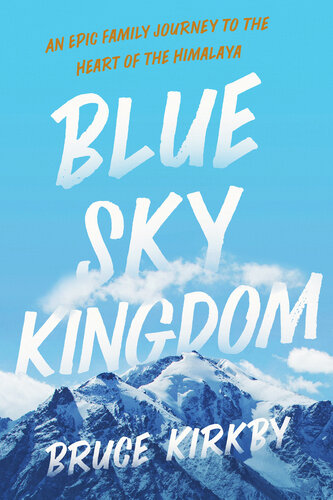 ﻿Blue Sky Kingdom: یک سفر خانوادگی حماسی به قلب هیمالیا