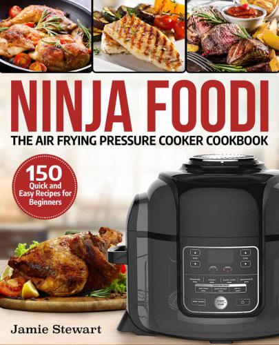 ﻿کتاب آشپزی Ninja Foodi The Air Frying Cooker Cooker: 150 دستور العمل سریع و آسان برای مبتدیان