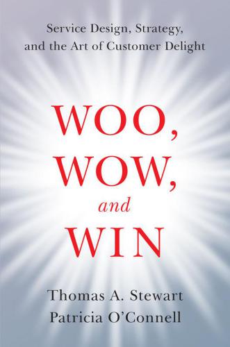 ﻿Woo، Wow and Win: طراحی خدمات ، استراتژی و هنر لذت مشتری