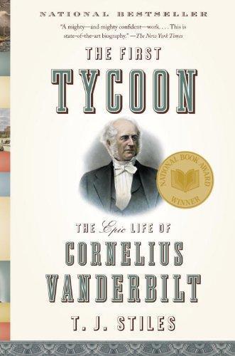 ﻿The First Tycoon: The Epic Life of Cornelius Vanderbilt